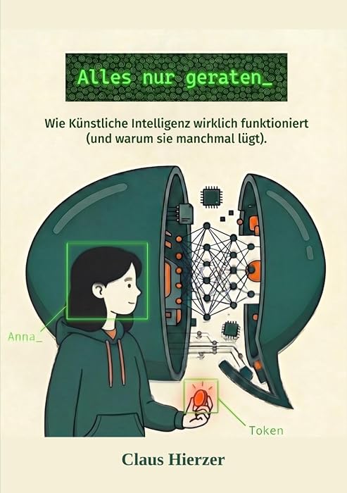 Buchcover: Alles nur geraten. Wie Künstliche Intelligenz wirklich funktioniert (und warum sie manchmal lügt), von Claus Hierzer